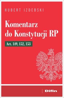 Okładka książki Komentarz do Konstytucji RP art. 149, 152, 153