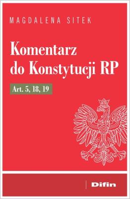 Okładka książki Komentarz do Konstytucji RP art. 5, 18, 19