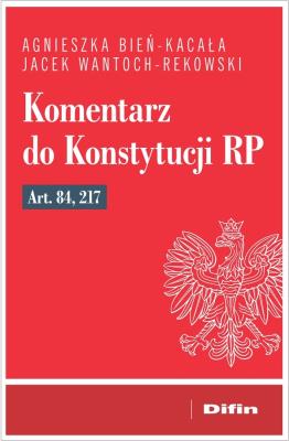 Okładka książki Komentarz do Konstytucji RP art. 84, 217