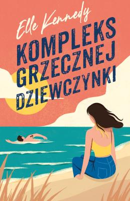 Kompleks grzecznej dziewczynki. Avalon Bay. Tom 1. Autor: Kennedy Elle. SmakLiter.pl Okładka książki Kompleks grzecznej dziewczynki. Avalon Bay. Tom 1