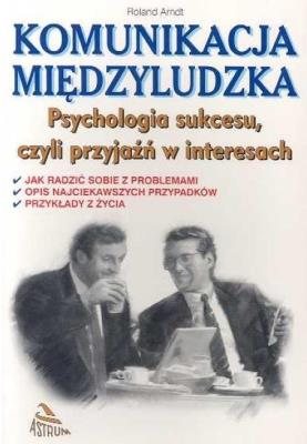 Okładka książki Komunikacja międzyludzka. Psychologia sukcesu...