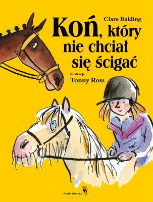 Koń, który nie chciał się ścigać. Autor: Balding Clare. SmakLiter.pl Okładka książki Koń, który nie chciał się ścigać