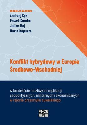 Konflikt hybrydowy w Europie Środkowo-Wschodniej w kontekście możliwych implikacji geopolitycznych m. Autor:   Praca zbiorowa. SmakLiter.pl Okładka książki Konflikt hybrydowy w Europie Środkowo-Wschodniej w kontekście możliwych implikacji geopolitycznych m