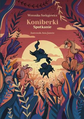 Koniberki. Spotkanie. Autor: Weronika Szelęgiewicz. SmakLiter.pl Okładka książki Koniberki. Spotkanie