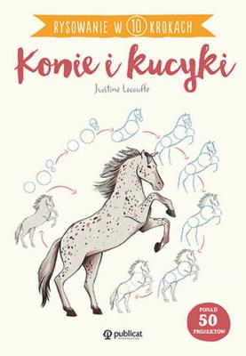 Konie i kucyki. Rysowanie w 10 krokach. Autor: Justine Lecouffe. SmakLiter.pl Okładka książki Konie i kucyki. Rysowanie w 10 krokach