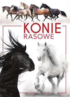 Konie rasowe. Autor: Patrycja Zarawska. SmakLiter.pl Okładka książki Konie rasowe