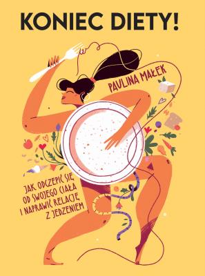 Koniec diety!. Autor: Małek Paulina. SmakLiter.pl Okładka książki Koniec diety!