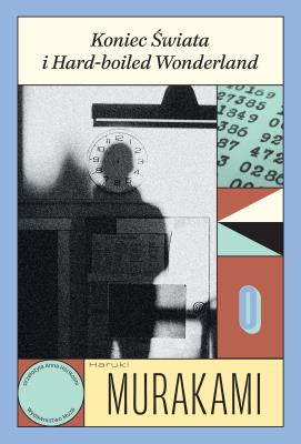 Koniec Świata i Hard-boiled Wonderland. Autor: Haruki Murakami. SmakLiter.pl Okładka książki Koniec Świata i Hard-boiled Wonderland