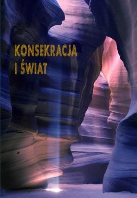 Konsekracja i świat. Autor:   Praca zbiorowa. SmakLiter.pl Okładka książki Konsekracja i świat