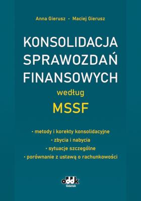 Okładka książki Konsolidacja sprawozdań finansowych według MSSF - metody i korekty konsolidacyjne - zbycia i nabycia