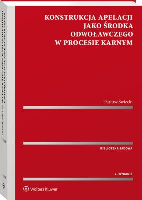 Okładka książki Konstrukcja apelacji jako środka odwoławczego w procesie karnym