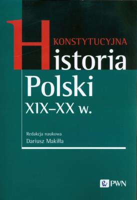 Okładka książki Konstytucyjna historia Polski XIX-XX w.