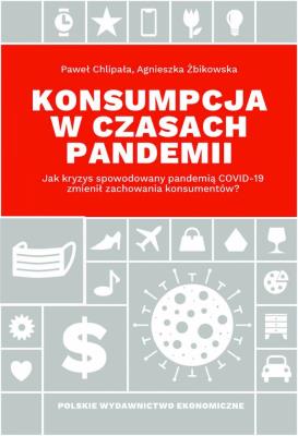 Konsumpcja w czasach pandemii. Autor: PAWEŁ CHLIPAŁA, Żbikowska Agnieszka. SmakLiter.pl Okładka książki Konsumpcja w czasach pandemii