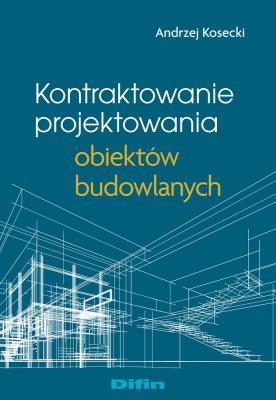 Okładka książki Kontraktowanie projektowania obiektów budowlanych