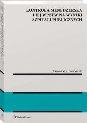 Okładka książki Kontrola menedżerska i jej wpływ na wyniki publicznych szpitali. Ujęcie modelowe