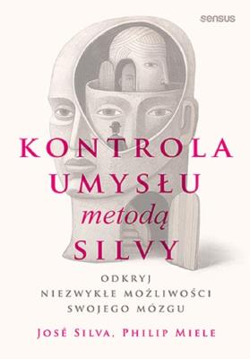 Okładka książki Kontrola umysłu metodą Silvy. Odkryj niezwykłe...