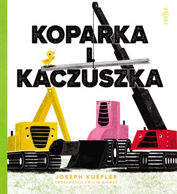 Okładka książki Koparka i kaczuszka