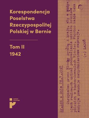 Okładka książki Korespondencja Poselstwa Rzeczypospolitej Polskiej w Bernie. Tom 2. 1942