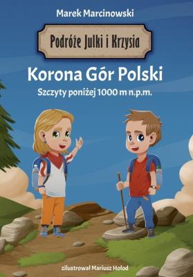 Korona Gór Polski. Podróże Julki i Krzysia. Autor: Marek Marcinowski. SmakLiter.pl Okładka książki Korona Gór Polski. Podróże Julki i Krzysia