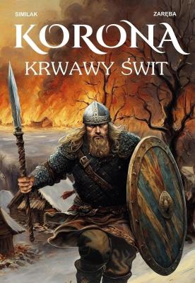 Korona. Krwawy świt. Autor: Similak Zygmunt, Robert Zaręba. SmakLiter.pl Okładka książki Korona. Krwawy świt