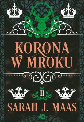 Korona w mroku. Szklany Tron. Tom 2 wyd. 2023. Autor: Sarah J. Maas. SmakLiter.pl Okładka książki Korona w mroku. Szklany Tron. Tom 2 wyd. 2023