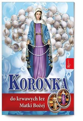 Koronka do krwawych łez Matki Bożej. Modlitewnik+Różaniec. Autor: Opracowanie zbiorowe. SmakLiter.pl Okładka książki Koronka do krwawych łez Matki Bożej. Modlitewnik+Różaniec
