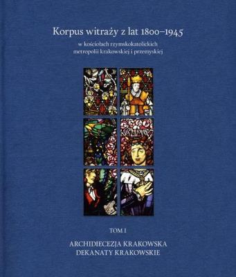 Korpus witraży T.1 Dekanaty krakowskie. Autor: Danuta Czapczyńska-kleszczyńska, Szybisty Tomasz. SmakLiter.pl Okładka książki Korpus witraży T.1 Dekanaty krakowskie