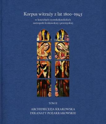 Korpus witraży T.2 Dekanaty pozakrakowskie. Autor: Danuta Czapczyńska-kleszczyńska, Szybisty Tomasz. SmakLiter.pl Okładka książki Korpus witraży T.2 Dekanaty pozakrakowskie