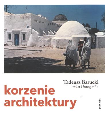 Korzenie architektury. Autor: Tadeusz Barucki. SmakLiter.pl Okładka książki Korzenie architektury