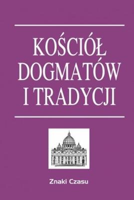 Okładka książki Kościół dogmatów i tradycji TW