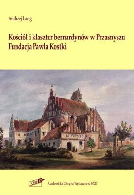 Kościół i klasztor bernardynów w Przasnyszu. Autor: Lang Andrzej. SmakLiter.pl Okładka książki Kościół i klasztor bernardynów w Przasnyszu