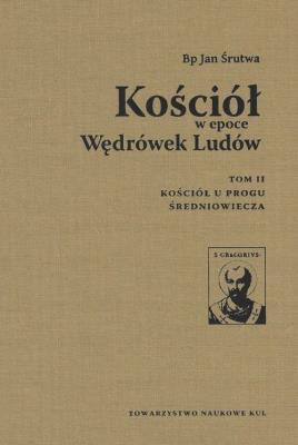 Kościół w epoce Wędrówek Ludów Tom 2 / Towarzystwo Naukowe KUL. Autor: Bp Śrutwa Jan. SmakLiter.pl Okładka książki Kościół w epoce Wędrówek Ludów Tom 2 / Towarzystwo Naukowe KUL