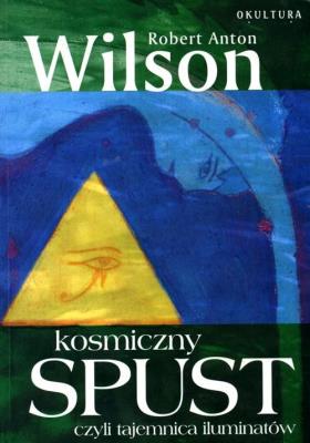 Kosmiczny spust / Okultura. Autor: Robert Anton Wilson. SmakLiter.pl Okładka książki Kosmiczny spust / Okultura