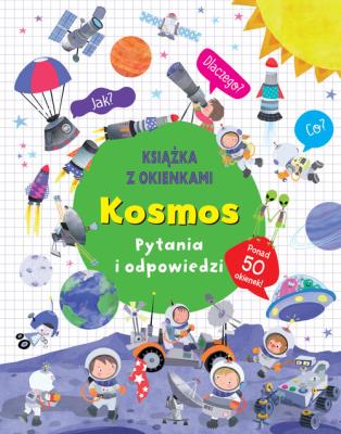 Kosmos. Pytania i odpowiedzi. Autor:   Praca zbiorowa. SmakLiter.pl Okładka książki Kosmos. Pytania i odpowiedzi