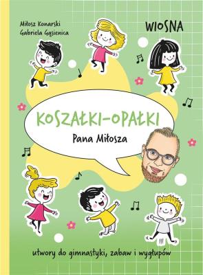 Koszałki-opałki Pana Miłosza. Autor: Miłosz Konarski, Gabriela Gąsienica. SmakLiter.pl Okładka książki Koszałki-opałki Pana Miłosza