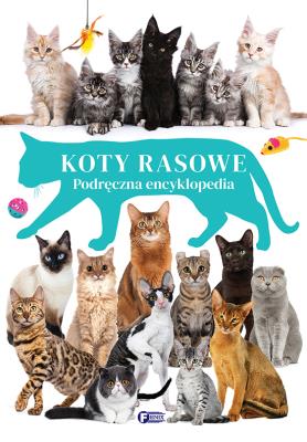 Koty rasowe. Podręczna encyklopedia. Autor:   Praca zbiorowa. SmakLiter.pl Okładka książki Koty rasowe. Podręczna encyklopedia