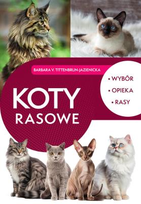Okładka książki Koty rasowe. Wybór, opieka, rasy