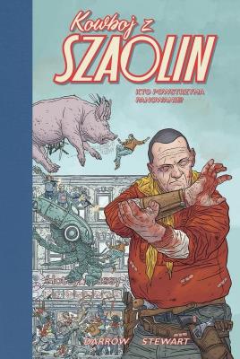 Kowboj z Szaolin - 3 - Kto powstrzyma panowanie?. Autor: Geof Darrow. SmakLiter.pl Okładka książki Kowboj z Szaolin - 3 - Kto powstrzyma panowanie?