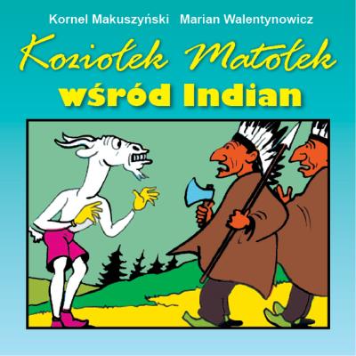Koziołek Matołek wśród Indian. Autor: Kornel Makuszyński. SmakLiter.pl Okładka książki Koziołek Matołek wśród Indian