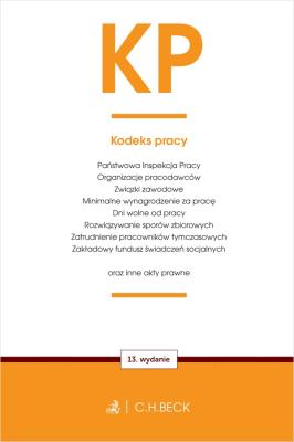 KP. Kodeks pracy oraz ustawy towarzyszące wyd.13. Autor: Opracowanie zbiorowe. SmakLiter.pl Okładka książki KP. Kodeks pracy oraz ustawy towarzyszące wyd.13