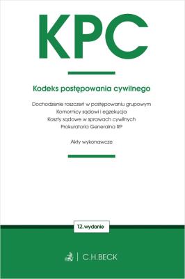 KPC. Kodeks postępowania cywilnego w.12. Autor:   Praca zbiorowa. SmakLiter.pl Okładka książki KPC. Kodeks postępowania cywilnego w.12
