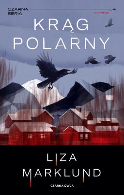 Krąg polarny. Autor: Liza Marklund. SmakLiter.pl Okładka książki Krąg polarny