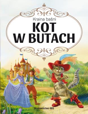 Kraina baśni. Kot w Butach. Autor: Grimm Wilhelm Karl, Grimm Jacob Ludwig Karl. SmakLiter.pl Okładka książki Kraina baśni. Kot w Butach