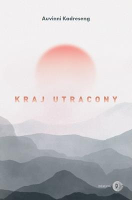 Kraj utracony. Autor: Kadreseng Auvinni. SmakLiter.pl Okładka książki Kraj utracony