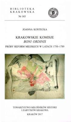 Krakowskie komisje boni ordinis. Próby reform.... Autor: Joanna Kostecka. SmakLiter.pl Okładka książki Krakowskie komisje boni ordinis. Próby reform...