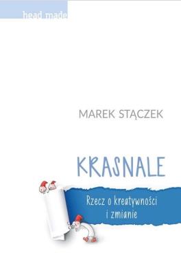 Krasnale Rzecz o kreatywności i zmianie BR. Autor: Marek Stączek. SmakLiter.pl Okładka książki Krasnale Rzecz o kreatywności i zmianie BR