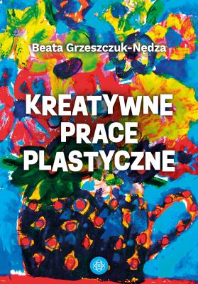 Okładka książki Kreatywne prace plastyczne