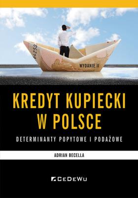 Okładka książki Kredyt kupiecki w Polsce - determinanty podażowe i popytowe