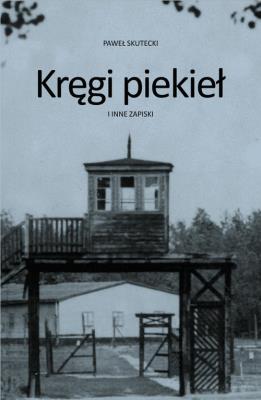 Kręgi piekieł i inne zapiski. Autor: Paweł Skutecki. SmakLiter.pl Okładka książki Kręgi piekieł i inne zapiski