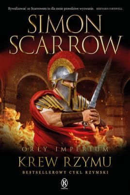 Krew Rzymu. Orły imperium. Tom 17. Autor: Simon Scarrow. SmakLiter.pl Okładka książki Krew Rzymu. Orły imperium. Tom 17